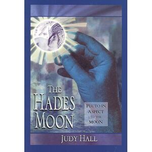 The Hades Moon: Pluto in Aspect to the Moon -- Judy Hall